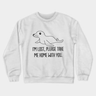 I Am Lost Please Take Me Home With You Crewneck Sweatshirt